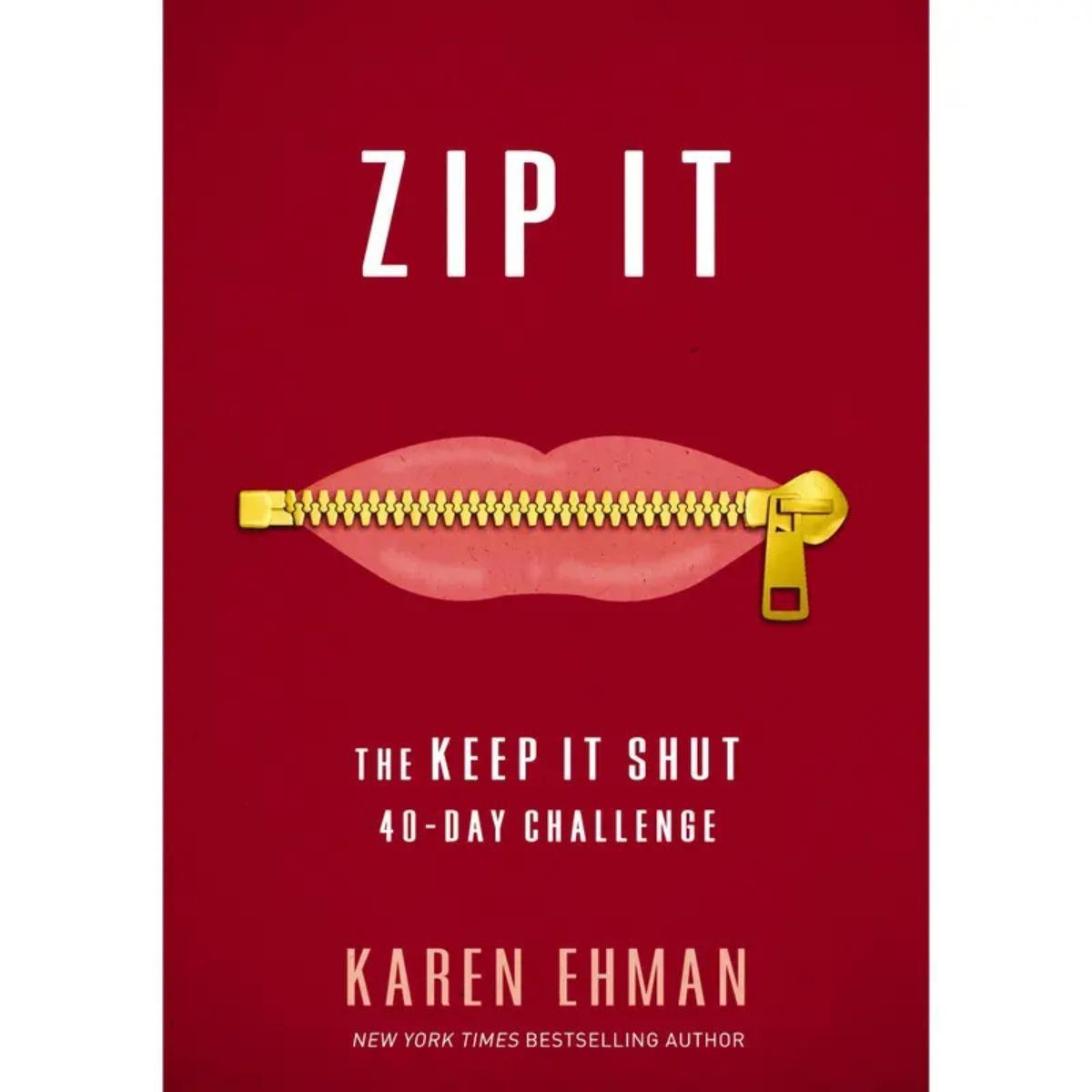 Zip It: The Keep It Shut 40-Day Challenge [Paperback Book] A Daily Guide for Word Usage and Reflection on What To Say, How To Say It, and When To Remain Silent.
