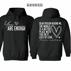 You Are Enough My Friend 2 Sided Meaning Hoodie Sweatshirt T-Shirt For Men Women Unisex Style 100% Cotton Pullover Unisex Hoodie Inspirational mental health design perfect for daily wear school gifting or spreading kindness and encouragement