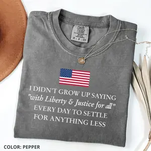Comfort Colors Statue of Liberty Shirt, I Didn’t Grow Up Saying “With Liberty & Justice For All” shirt, Resistance tee, Patriotic Graphic Tee, 4th of July Gift