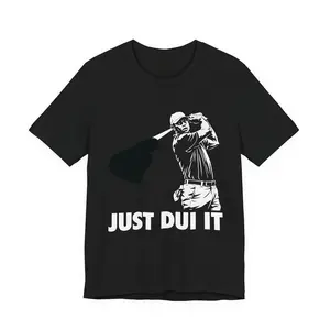 Just DUI it Shirt, Tiger Woods Shirt, Unisex Shirt, meme Shirt, Full Sizes, Full Colors
