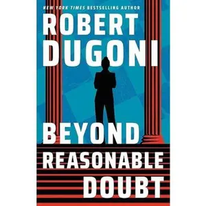 Beyond Reasonable Doubt: Keera Duggan -- Robert Dugoni, Hardcover