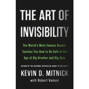 USED-The Art of Invisibility: The World's Most Famous Hacker Teaches You How to Be Safe in the Age of Big Brother and Big Data by Mitnick, Kevin (Hardcover)