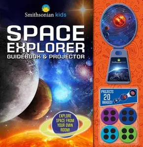 Smithsonian Kids: Space Explorer Guide Book & Projector -- Rose Davidson, Hardcover