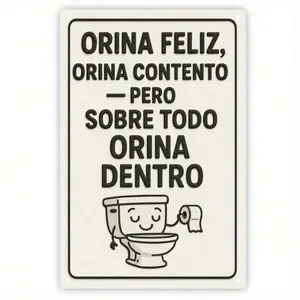 Funny Spanish Bathroom Metal Sign – "Orina Feliz, Orina Contento, Pero Sobre Todo Orina Dentro" Humor Toilet Wall Decor, 8x12 Inch Aluminum Plaque, Waterproof Restroom Sign for Bathroom, Toilet, Indoor & Outdoor