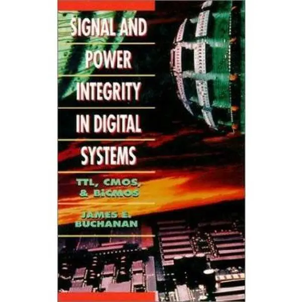 USED-Signal and Power Integrity in Digital Systems: TTL, CMOS, and BICMOS by Buchanan, James E. (Hardcover)