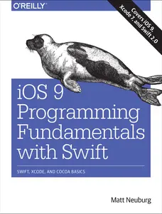 USED-iOS 9 Programming Fundamentals with Swift: Swift, Xcode, and Cocoa Basics by Matt Neuburg (Paperback)