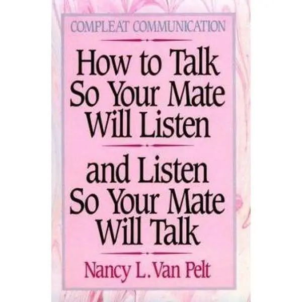 Used Paperback Book - How to Talk So Your Mate Will Listen and Listen So Your Mate Will Talk by Nancy L. Van Pelt (Van Pelt Auth), 250 Page, English Text - Intimacy & Communication Skills Guide for Couples