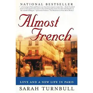 USED-Almost French: Love and a New Life in Paris by Turnbull, Sarah Published by Gotham 1st (first) Thus edition (2004) Paperback by Sarah Turnbull (Paperback)