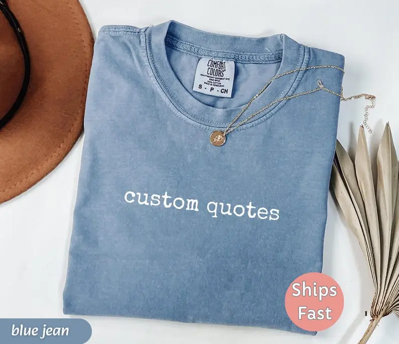 Comfort Colors Custom Quote Shirt, Personalized Text Graphic Tee, Minimalist Custom Saying Shirt, Thoughtful Gift for Friends & Family