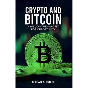 Crypto and Bitcoin: A Millionaire Mindset for Opportunity Paperback – May 29, 2024