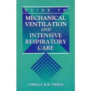 USED-Guide to Mechanical Ventilation and Intensive Respiratory Care by Lynelle N. B. Pierce RN  MS  CCRN (Paperback)