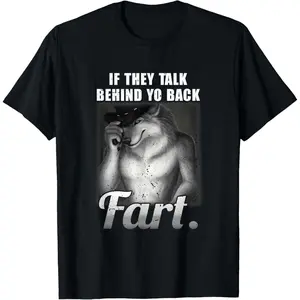 Meme If They Talk Behind Your Back Fart Funny Oddly Specific T-Shirt