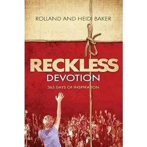 USED-Reckless Devotion: 365 Days of Inspiration by Baker, Rolland (Paperback)