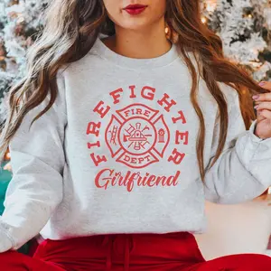 Firefighter Girlfriend Sweatshirt, Fireman Girlfriend Shirt, Girlfriend of Firefighter Sweatshirt, Gift for New Fire Girlfriend Sweater,