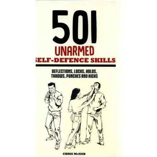 USED-501 Unarmed Self-Defence Skills: Deflections, Locks, Holds, Throws, Punches and Kicks by Chris McNab (Hardcover)