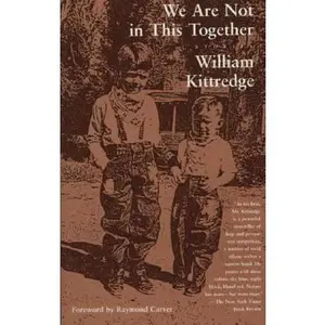 USED-We Are Not in This Together: Stories by William Kittredge (Paperback)