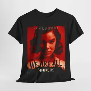 We Are All Sinners T-Shirt – Bold Hailee Steinfeld Graphic Tee, Aesthetic Sinners 2025 Action Movie Streetwear Unisex Graphic Short Sleeve T-Shirt