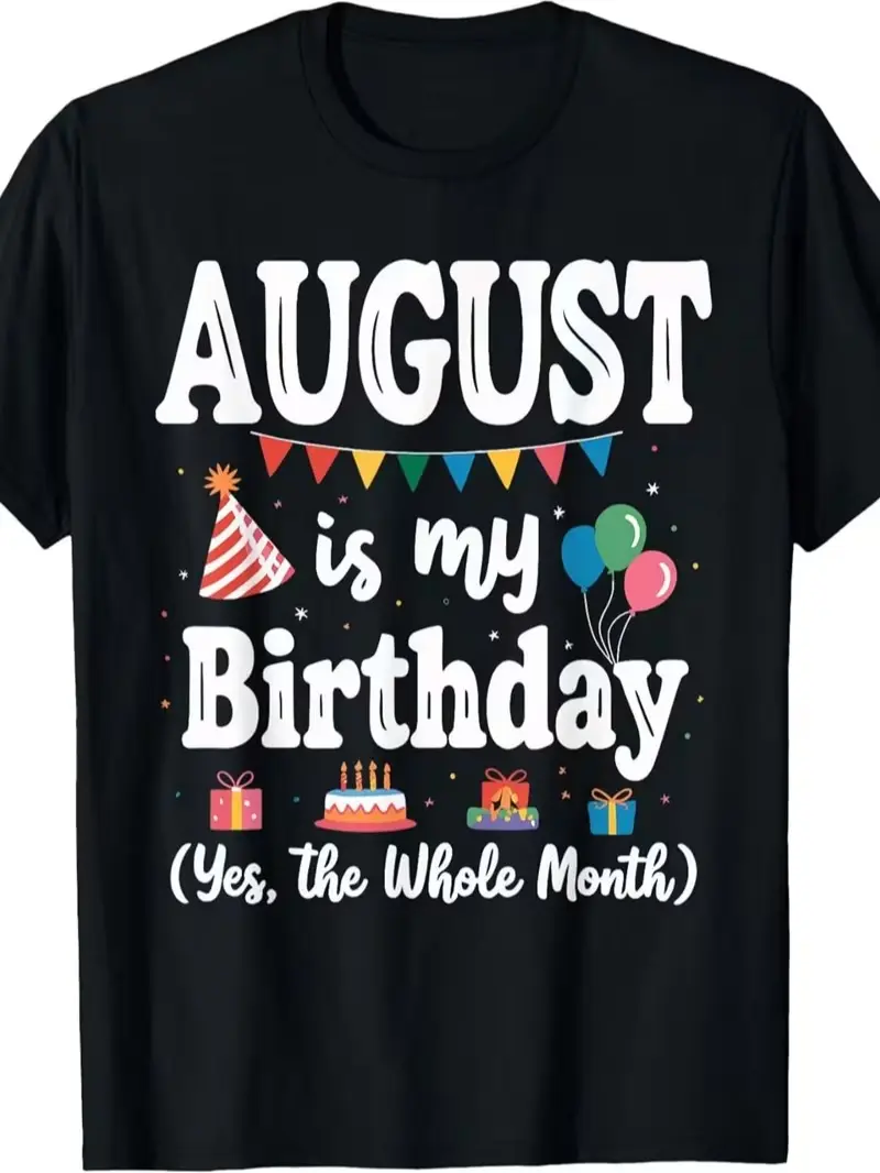 August Is My Birthday | Yes The Whole Month Men Women T-Shirt | Same Style for Men and Women Summer Short-Sleeved Printed T-Shirt Pure | Vintage Style, Crew Neck, Regular Fit, Perfect for Adults