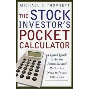 USED-The Stock Investor's Pocket Calculator: A Quick Guide to All the Formulas and Ratios You Need to Invest Like a Pro by Michael C. Thomsett (Paperback)