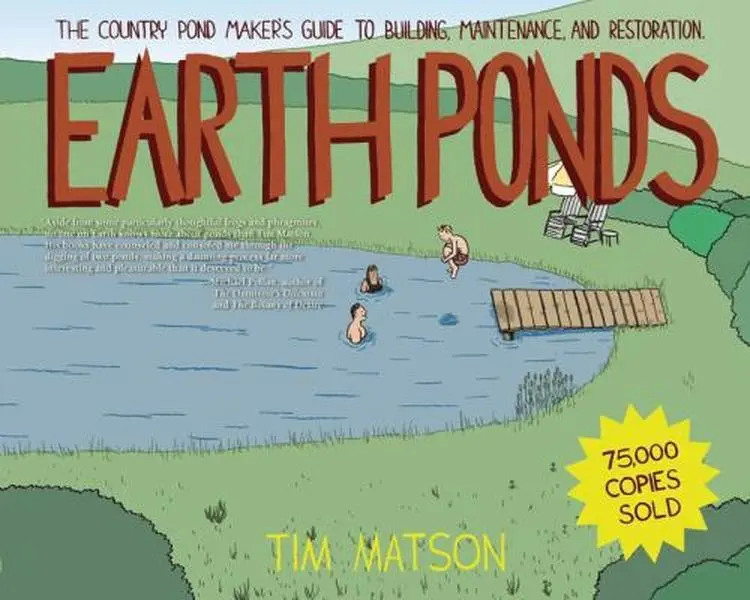 USED-Earth Ponds: The Country Pond Maker's Guide to Building, Maintenance, and Restoration by Matson, Tim (Paperback)