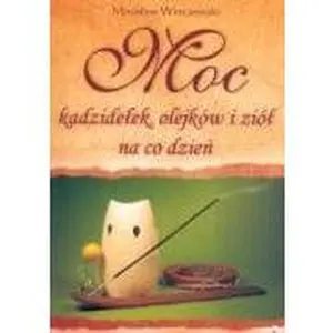 USED-Moc kadzidelek, olejków i ziól na co dzien by Miroslaw Winczewski (Paperback)