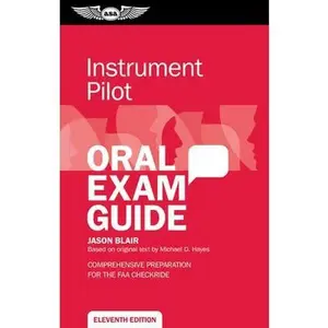 Instrument Pilot Oral Exam Guide: Comprehensive Preparation for the FAA Checkride -- Jason Blair, Paperback