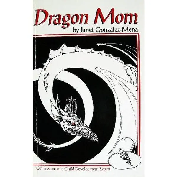 USED-Dragon Mom: Confessions of a Child Development Expert by Janet Gonzalez-Mena (Paperback)