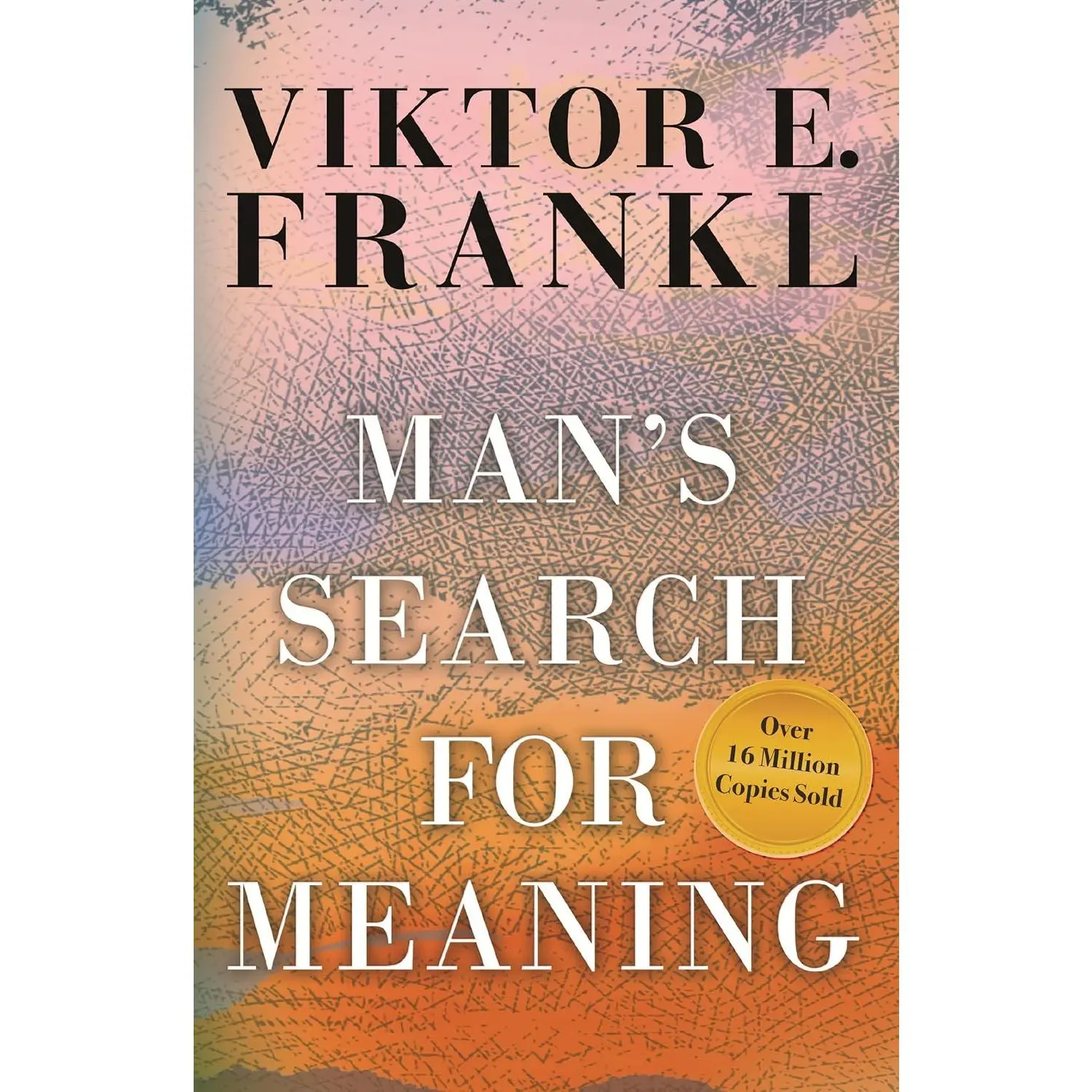 Man's Search for Meaning by Viktor Frankl - Life-Changing Self-Help Read for Humanities & Social Sciences, Religion & Philosophy Enthusiasts