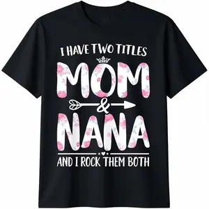 [100% Cotton]  I Have Two Titles Mom And Nana Shirt Floral Funny Mother Day T-Shirt
