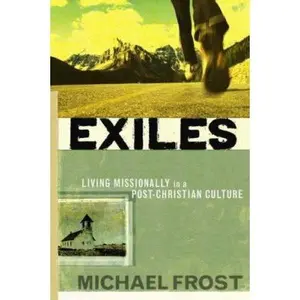 USED-Exiles: Living Missionally in a Post-Christian Culture by Michael Frost (Paperback)