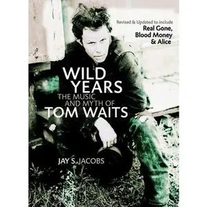 USED-Wild Years: The Music and Myth of Tom Waits by Jacobs, Jay S. (Paperback)