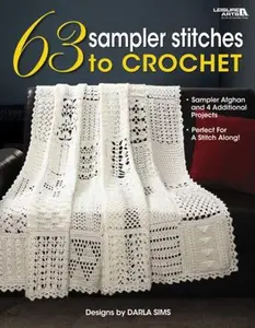 USED-63 Sampler Stitches to Crochet: Sampler Afghan and 4 Additional Projects: Perfect for a Stitch Along by Sims, Darla (Paperback)