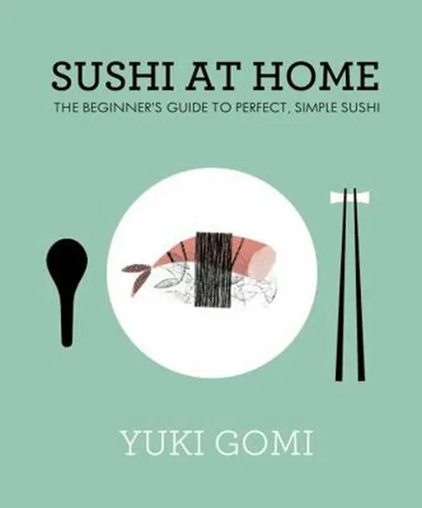USED Book - Sushi at Home: The Beginner's Guide to Perfect, Simple Sushi by Gomi, Yuki (Hardcover) - english