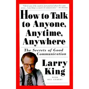 USED-How to Talk to Anyone, Anytime, Anywhere: The Secrets of Good Communication by King, Larry (Paperback)