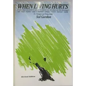USED-When Living Hurts: A Lively What to Do Book for Yourself or Someone You Care About Who Feels Discouraged, Sad, Lonely, Hopeless, Angry or Frustrated by Sol Gordon (Paperback)