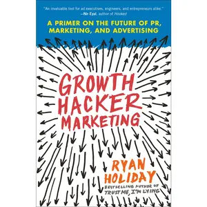 USED-Growth Hacker Marketing: A Primer on the Future of Pr, Marketing, and Advertising by Holiday, Ryan (Paperback)