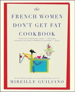 USED-The French Women Don't Get Fat Cookbook by Guiliano, Mireille (Paperback)