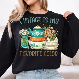 [Sale off up to 65%][Free Ship] Vintage is My Favorite Sweatshirt, Vintage Pyrex Bowls Floral Cottagecore