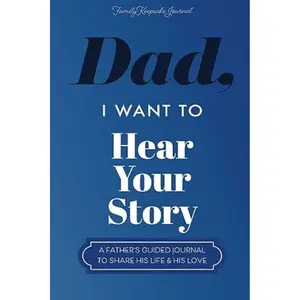 Father's Day Gift Dad, I Want to Hear Your Story: A Father’s Guided Journal To Share His Life & His Love (Hear Your Story Books) Paperback