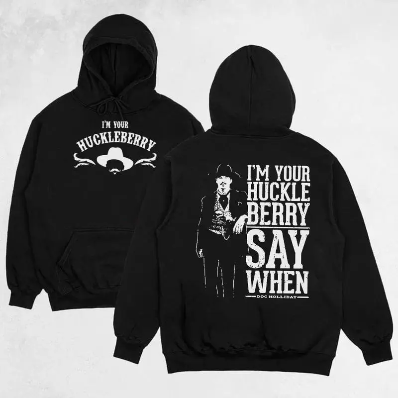 I'm Your Huckleberry Hoodie – Vintage Western Graphic Sweatshirt Featuring Doc Holliday Quote “Say When,” Perfect For Cowboy Fans And Movie Lovers