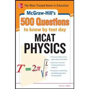 USED-McGraw-Hill's 500 MCAT Physics Questions to Know by Test Day: 3 Reading Tests + 3 Writing Tests + 3 Mathematics Tests (McGraw-Hill's 500 Questions) by Connie J. Wells (Paperback)