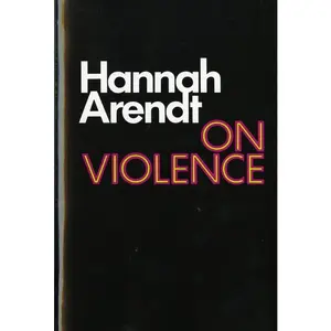 On Violence by Hannah Arendt [Paperback Book]