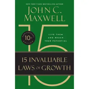 The 15 Invaluable Laws of Growth (10th Anniversary Edition) by John C. Maxwell [Hardcover Book]