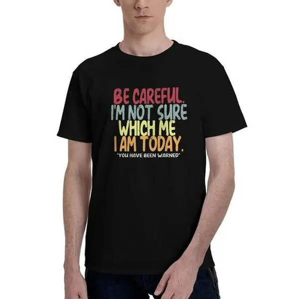 Be careful I am not sure which me I am today T-Shirt For Women Casual Short Sleeve Tee 1 Pcs 100% Heavy Cotton - Comfortable Crew Neck, Soft Adorable Tees Tops Black Crewneck Womenswear Tshirt