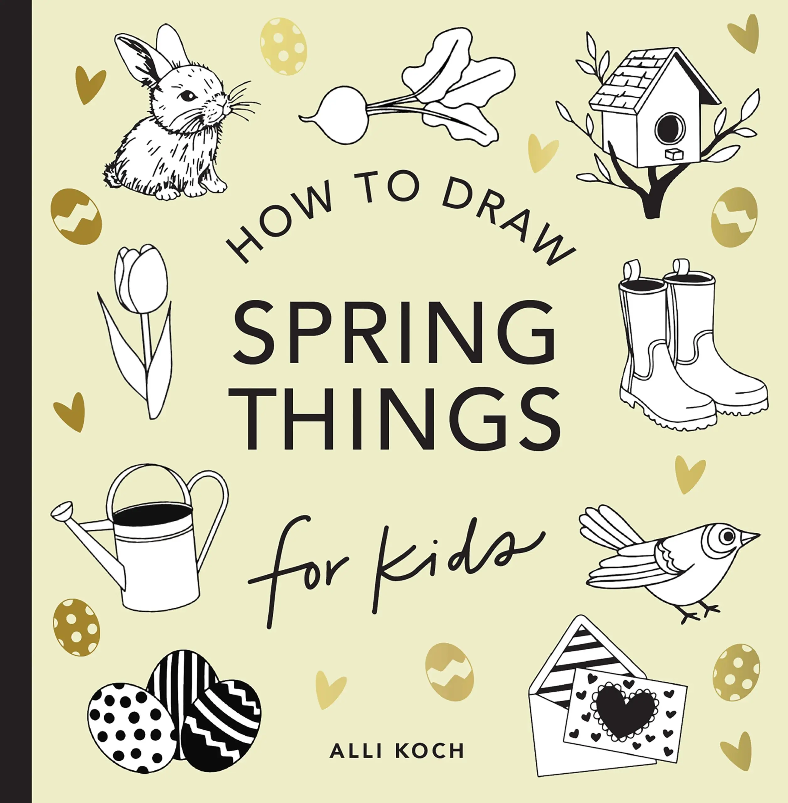 Spring Things: How to Draw Books for Kids with Easter Eggs, Bunnies, Flowers, and More -- Alli Koch - Paperback
