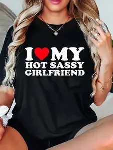 100% Cotton Unisex I Love My Hot Sassy Girlfriend GF T-Shirt Casual Graphic Printed Tee
