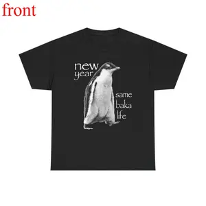 New Year Same Baka Life Penguin TShirt, Funny Meme Shirts