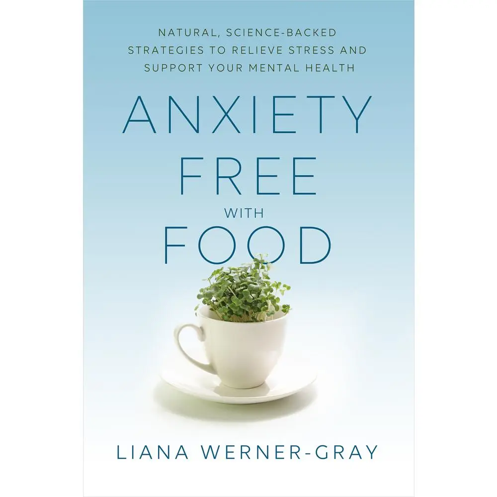 Used Healthy Book - Anxiety-Free with Food: No Exaggerated Claims, Packed with Antioxidants, Science-Backed Natural Strategies to Reduce Anxiety and Support Mental Health by Liana Werner-Gray (English Paperback)