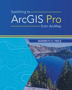 USED-Switching to ArcGIS Pro from Arcmap by Price, Maribeth H. (Paperback)