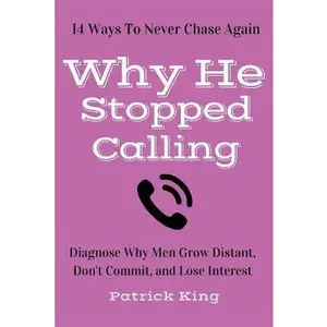 USED-Why He Stopped Calling: Diagnose Why Men Grow Distant, Don't Commit, and Lose In by King, Patrick (Paperback)